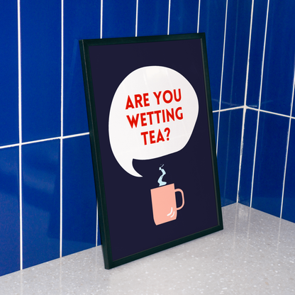 Are You Wetting Tea? Print