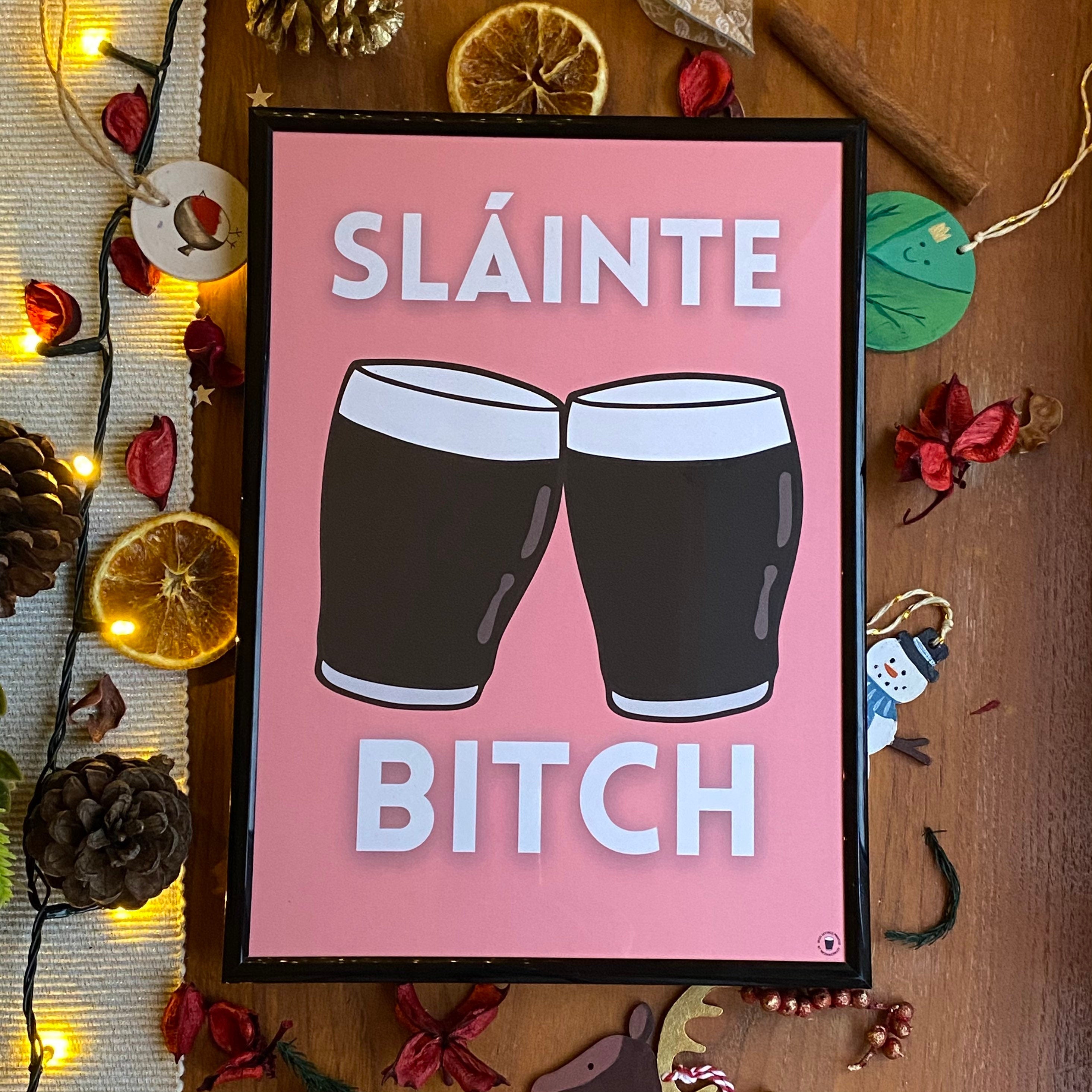 Sláinte Bitch Print