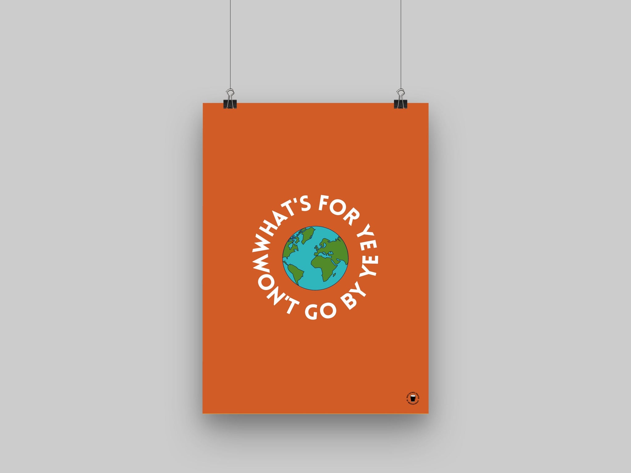 What's For Ye Won't Go By Ye Print